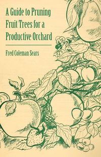 Produktbild: A Guide to Pruning Fruit Trees for a Productive Orchard