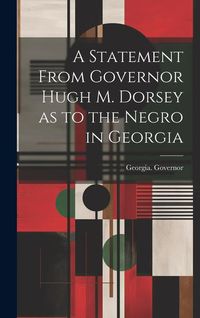 Produktbild: A Statement From Governor Hugh M. Dorsey as to the Negro in Georgia