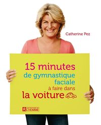 Produktbild: 15 minutes de gymnastique faciale &agrave; faire dans la voiture