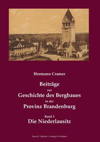 Beiträge zur Geschichte des Bergbaues in der Provinz Brandenburg. Hermann Cramer