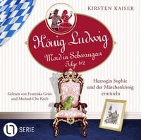 Produktbild: Herzogin Sophie und der M&auml;rchenk&ouml;nig ermitteln - K&ouml;nig Ludwig - Mord in Schwangau, Sammelband 1: Folge: 1+2