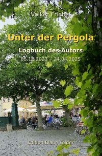 Produktbild: Logbuch des Autors / Unter der Pergola