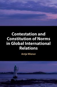 Produktbild: Contestation and Constitution of Norms in Global International Relations