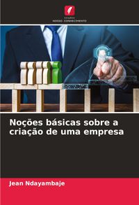 Produktbild: No&ccedil;&otilde;es b&aacute;sicas sobre a cria&ccedil;&atilde;o de uma empresa