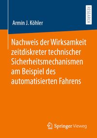 Produktbild: Nachweis der Wirksamkeit zeitdiskreter technischer Sicherheitsmechanismen am Beispiel des automatisierten Fahrens