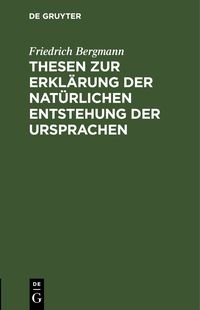 Produktbild: Thesen zur Erkl&auml;rung der nat&uuml;rlichen Entstehung der Ursprachen