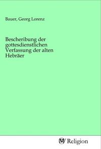 Produktbild: Bescheribung der gottesdienstlichen Verfassung der alten Hebr&auml;er