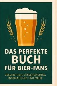 Produktbild: Das perfekte Buch f&uuml;r Bier-Fans