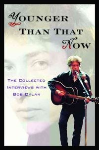 Produktbild: Younger Than That Now: The Collected Interviews with Bob Dylan
