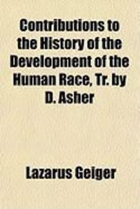 Produktbild: Contributions to the History of the Development of the Human Race, Tr. by D. Asher