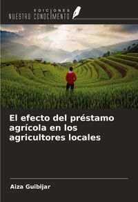 Produktbild: El efecto del pr&eacute;stamo agr&iacute;cola en los agricultores locales