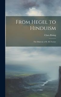 Produktbild: From Hegel to Hinduism: The Dialectic of E. M. Forster