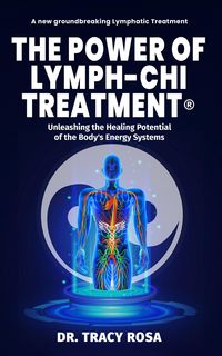 Produktbild: The Power of Lymph-Chi Treatment: Unleashing the Healing Potential of the Body's Energy Systems