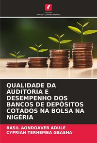 Produktbild: QUALIDADE DA AUDITORIA E DESEMPENHO DOS BANCOS DE DEP&Oacute;SITOS COTADOS NA BOLSA NA NIG&Eacute;RIA