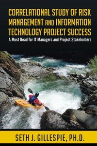 Produktbild: Correlational Study of Risk Management and Information Technology Project Success: A Must Read for IT Managers and Project Stakeholders