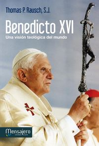 Produktbild: Benedicto XVI : una visi&oacute;n teol&oacute;gica del mundo