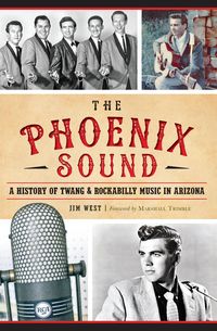 Produktbild: Phoenix Sound: A History of Twang and Rockabilly Music in Arizona