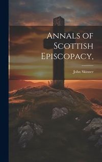 Produktbild: Annals of Scottish Episcopacy,