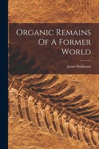 Produktbild: Organic Remains Of A Former World