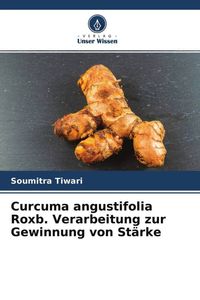 Produktbild: Curcuma angustifolia Roxb. Verarbeitung zur Gewinnung von St&auml;rke
