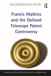 Produktbild: Francis Watkins and the Dollond Telescope Patent Controversy