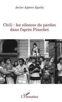 Produktbild: Chili : les silences du pardon dans l'apr&egrave;s Pinochet