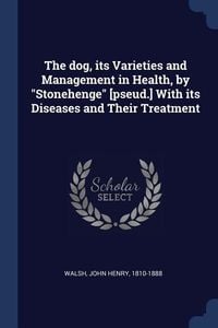 Produktbild: The dog, its Varieties and Management in Health, by Stonehenge [pseud.] With its Diseases and Their Treatment