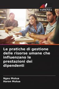 Produktbild: Le pratiche di gestione delle risorse umane che influenzano le prestazioni dei dipendenti
