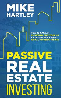 Produktbild: Passive Real Estate Investing: How to Make a 9% Return: Quit Your 9-5 and Retire Early From Rental Property Income