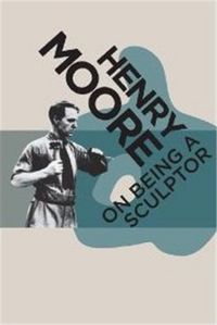 Produktbild: Moore, H: On Being a Sculptor