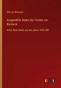 Produktbild: Ausgew&auml;hlte Reden des F&uuml;rsten von Bismarck