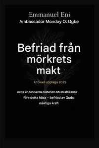 Produktbild: Befriad fr&aring;n m&ouml;rkrets makt - Ut&ouml;kad utg&aring;va 2025