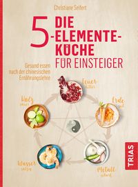 Produktbild: Die 5-Elemente-K&uuml;che f&uuml;r Einsteiger