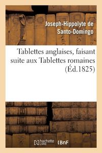 Produktbild: Tablettes anglaises, faisant suite aux Tablettes romaines par Santo-Domingo