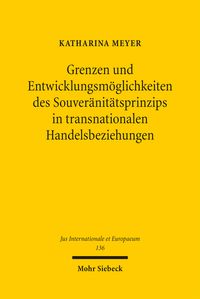 Produktbild: Grenzen und Entwicklungsm&ouml;glichkeiten des Souver&auml;nit&auml;tsprinzips in transnationalen Handelsbeziehungen