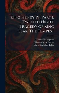 Produktbild: King Henry IV, Part I. Twelfth Night. Tragedy of King Lear. The Tempest