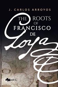 Produktbild: The Roots of Francisco de Goya