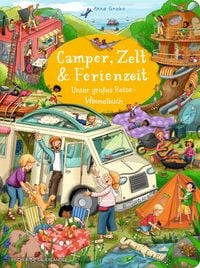 Produktbild: Camper, Zelt und Ferienzeit. Unser gro&szlig;es Reise-Wimmelbuch