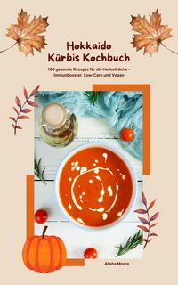 Produktbild: Hokkaido K&uuml;rbis Kochbuch: Immunbooster f&uuml;r die Herbstk&uuml;che