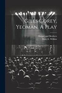 Produktbild: Giles Corey, Yeoman. A Play