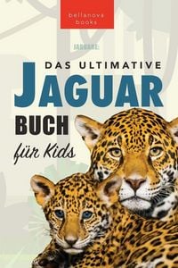 Produktbild: Jaguare Das Ultimative Jaguar-Buch f&uuml;r Kids