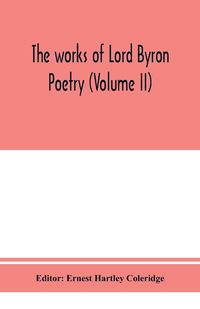 Produktbild: The works of Lord Byron; Poetry (Volume II)