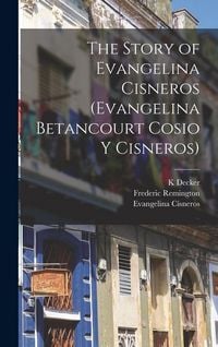 Produktbild: The Story of Evangelina Cisneros (Evangelina Betancourt Cosio y Cisneros)