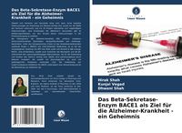 Produktbild: Das Beta-Sekretase-Enzym BACE1 als Ziel f&uuml;r die Alzheimer-Krankheit - ein Geheimnis