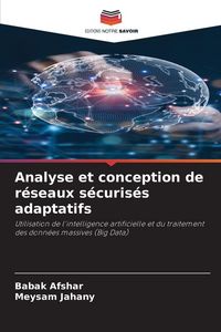 Produktbild: Analyse et conception de r&eacute;seaux s&eacute;curis&eacute;s adaptatifs