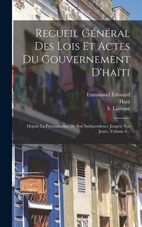 Produktbild: Recueil G&eacute;n&eacute;ral Des Lois Et Actes Du Gouvernement D'ha&iuml;ti