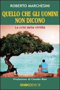 Produktbild: Quello che gli uomini non dicono. La crisi della virilit&agrave;