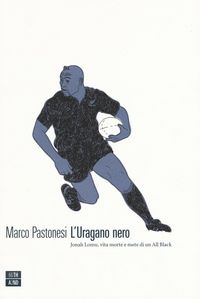 Produktbild: L' uragano nero. Jonah Lomu, vita morte e mete di un All Black