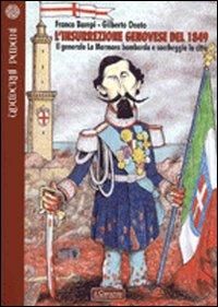 Produktbild: L' insurrezione genovese del 1849. Il generale La Marmora bombarda e saccheggia la citt&agrave;