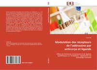 Produktbild: Modulation des r&eacute;cepteurs de l'ad&eacute;nosine par anticorps et ligands